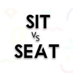 Seat vs Sit