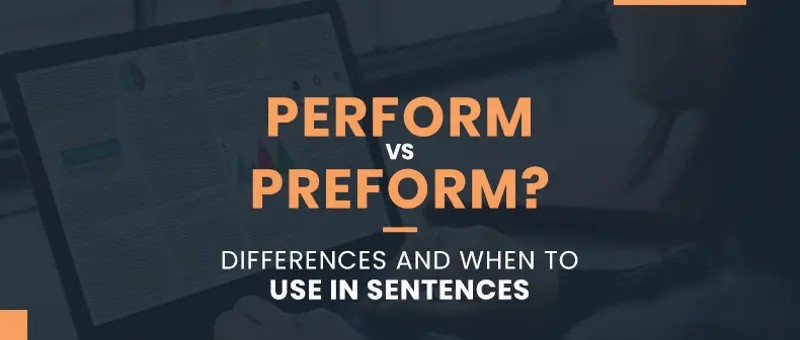 Perform vs Preform [Meaning]